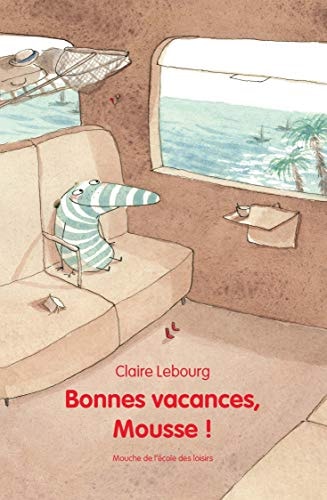 Bonnes vacances, Mousse!, de Claire Lebourg | portada del libro