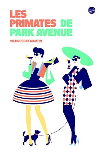 LES PRIMATES DE PARK AVENUE, de Wednesday Martin | portada del libro