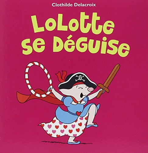 OLOTTE SE DEGUISE, de Clothilde Delacroix | portada del libro