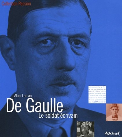 DE GAULLE LE SOLDAT ECRIVAIN, de Larcan | portada del libro