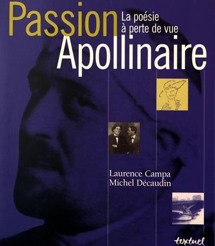 PASSION APOLLINAIRE LA POESIE A PERTE DE VUE, de Campa | portada del libro