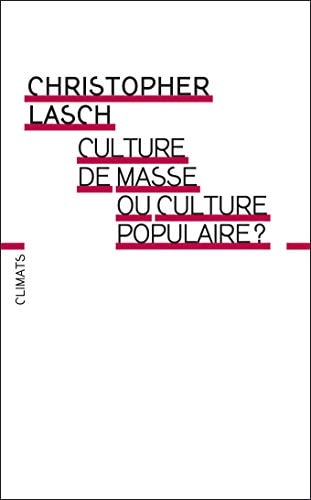 CULTURE DE MASSE OU CULTURE POPULAIRE, de Christopher Lasch | portada del libro