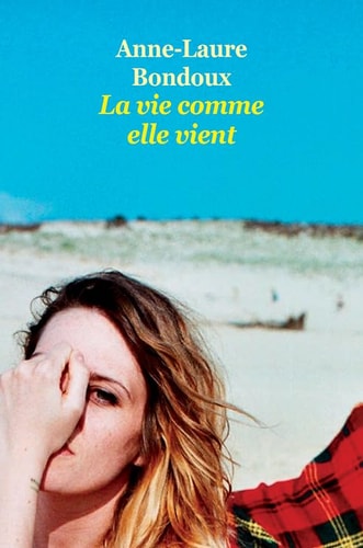 A VIE COMME ELLE VIENT, de Anne-Laure Bondoux | portada del libro