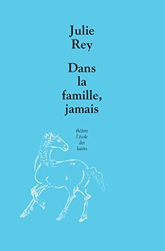 ANS LA FAMILLE, JAMAIS, de Julie Rey | portada del libro