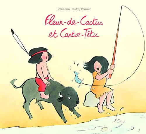 LEUR-DE-CACTUS ET CASTOR-TETU, de Jean Leroy | portada del libro