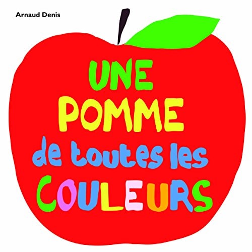 NE POMME DE TOUTES LES COULEURS, de Arnaud Denis | portada del libro