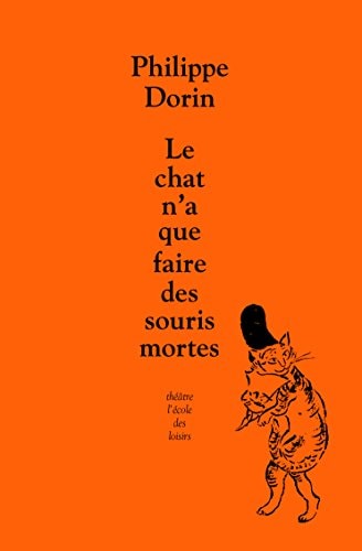 E CHAT N'A QUE FAIRE DES SOURIS MORTES, de Philippe Dorin | portada del libro