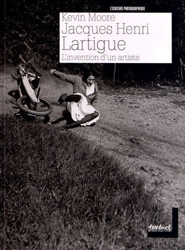 JACQUES HENRI LARTIGUE LINVENTION DUN ARTISTE, de Kevin Moore | portada del libro