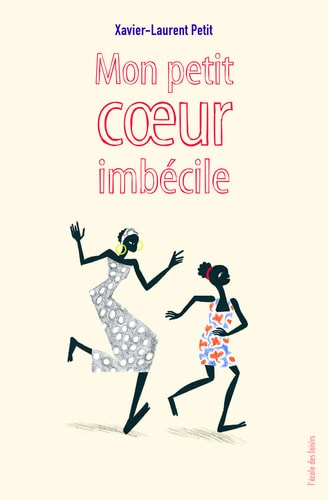MON PETIT COEUR IMBECILE, de Xavier-Laurent Petit | portada del libro