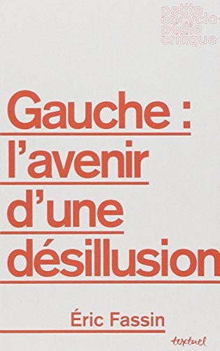 GAUCHE LAVENIR DUNE DESILLUSION, de Éric Fassin | portada del libro