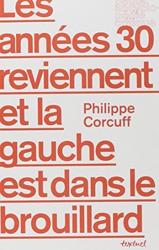 LES ANNEES 30 REVIENNENT ET LA GAUCHE EST DANS LE BROUILLARD, de Philippe Corcuff | portada del libro