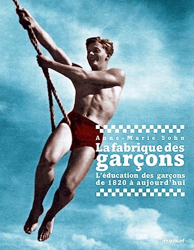 LA FABRIQUE DES GARCONS, de Anne-Marie Sohn | portada del libro