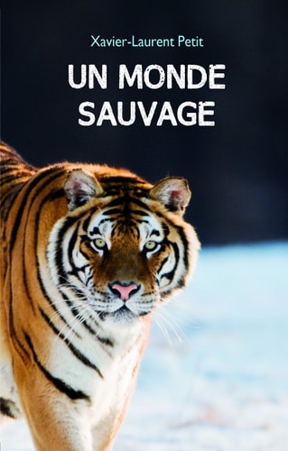 UN MONDE SAUVAGE, de Xavier-Laurent Petit | portada del libro