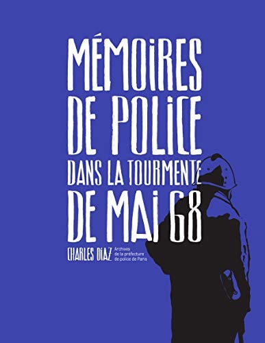 MEMOIRES DE POLICE DANS LA TOURMENTE DE MAI 68, de Charles Diaz | portada del libro