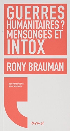 GUERRES HUMANITAIRES MENSONGES ET INTOX, de Rony Brauman | portada del libro