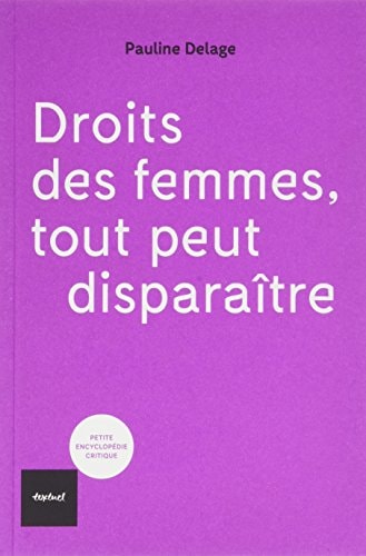 DROITS DES FEMMES TOUT PEUT DISPARA TRE, de Pauline Delage | portada del libro