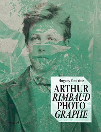 ARTHUR RIMBAUD PHOTOGRAPHE, de Hugues Fontaine | portada del libro
