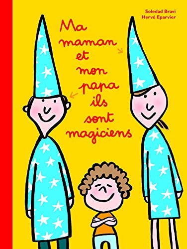 Ma maman et mon papa ils sont magiciens, de Hervé Eparvier | portada del libro