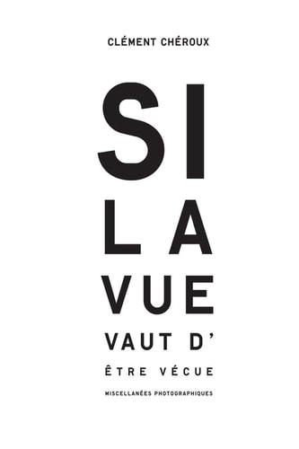 SI LA VUE VAUT DETRE VECUE, de Clément Chéroux | portada del libro
