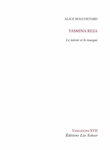 ASMINA REZA. LE MIROIR ET LE MASQUE, de Alice Bouchetard | portada del libro