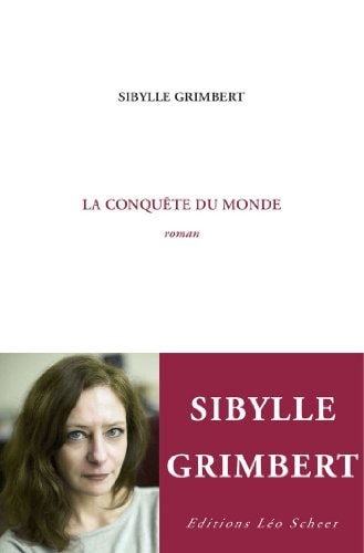 A CONQUETE DU MONDE, de Sibylle Grimbert | portada del libro
