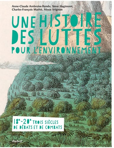 UNE HISTOIRE DES LUTTES POUR LENVIRONNEMENT, de Anne-Claude Ambroise-Rendu | portada del libro