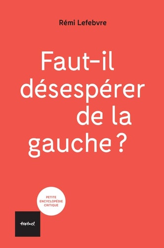 FAUT IL DESESPERER DE LA GAUCHE, de Rémi Lefebvre | portada del libro