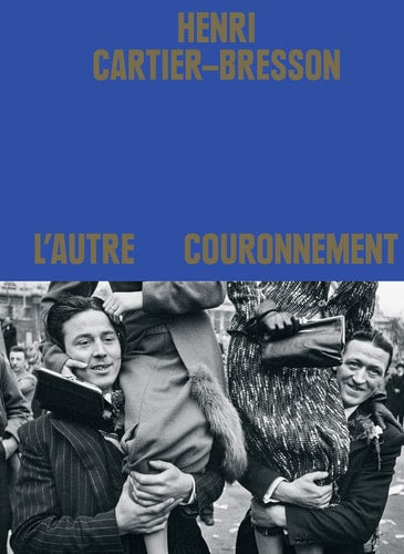 HENRI CARTIER BRESSON LAUTRE COURONNEMENT, de Clément Chéroux | portada del libro