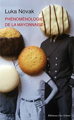 HENOMENOLOGIE DE LA MAYONNAISE, de Luka Novak | portada del libro