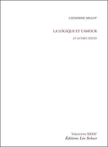 LA LOGIQUE ET L'AMOUR, de MILLOT CATHERINE | portada del libro