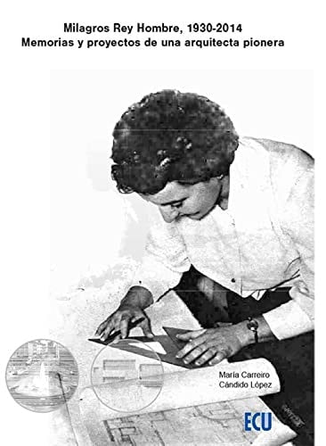 MILAGROS REY HOMBRE 1930-2014 MEMORIAS Y PROYECTOS, de LOPEZ GONZALEZ | portada del libro