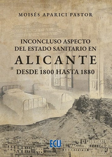 INCONCLUSO ASPECTO ESTADO SANITARIO ALICANTE 1800-1880, de APARICI PASTOR | portada del libro
