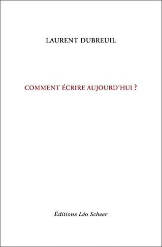 OMMENT ECRIRE AUJOURD'HUI ?, de Laurent Dubreuil | portada del libro