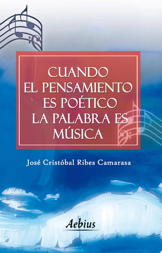 CUANDO EL PENSAMIENTO ES POETICO LA PALABRA ES MúSICA, de RIBES CAMARASA | portada del libro