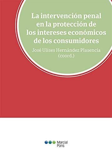 La intervención penal en la protección de los intereses económicos de los consumidores, de HERNANDEZ PLASENCIA | portada del 