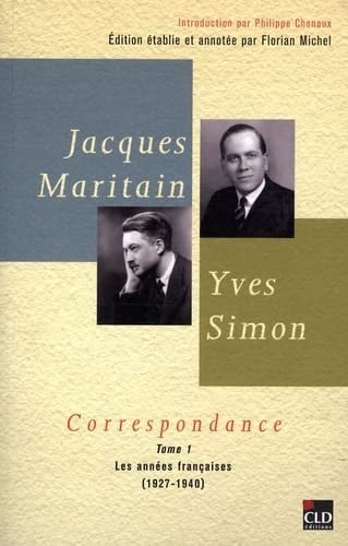 JACQUES MARITAIN YVES SIMON CORRESPONDANCES1927-1940 T1, de FLORIAN MICHEL | portada del libro