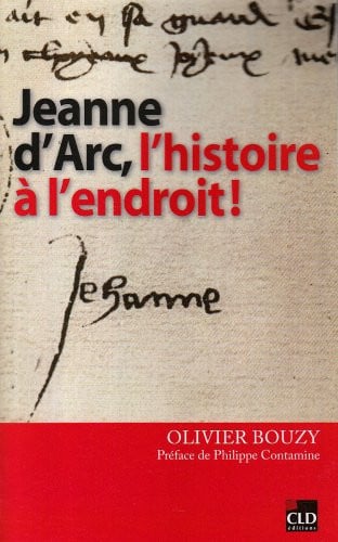 JEANNE D'ARC L'HISTOIRE A L'ENDROIT, de OLIVIER BOUZY | portada del libro