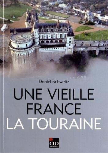 VIEILLE FRANCE LA TOURAINE UNE, de SCHWEITZ DANIEL | portada del libro