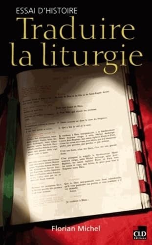 TRADUIRE LA LITURGIE ESSAI D'HISTOIRE, de FLORIAN MICHEL | portada del libro