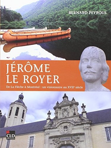 JEROME LE ROYER DE LA FLECHE A MONTREAL, de DE GABORY JEAN- | portada del libro