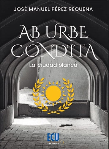 AB URBE CONDITA:LA CIUDAD BLANCA, de PEREZ REQUENA | portada del libro