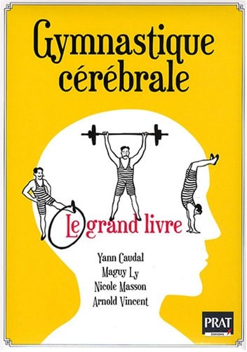 GYMNASTIQUE CEREBRALE LE GRAND LIVRE, de Yann Caudal | portada del libro