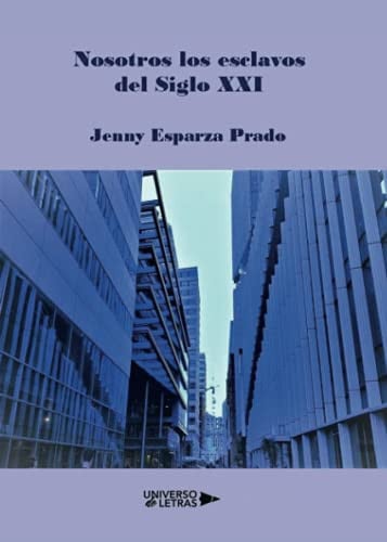 Nosotros los esclavos del siglo XXI, de Jenny Esparza Prado | portada del libro