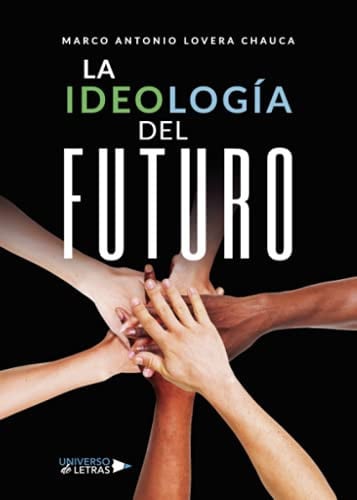 La ideología del futuro, de Marco Antonio Lovera Chauca | portada del libro
