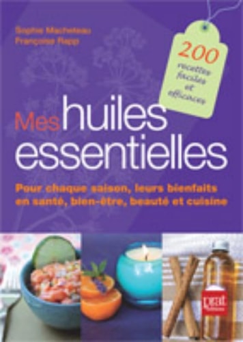 MES HUILES ESSENTIELLES BELLE ET EN BONNE SANTE TOUTE L ANNE, de Sophie Macheteau | portada del libro