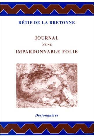 JOURNAL D'UNE IMPARDONNABLE FOLIE, de RETIF DE LA BRETONNE | portada del libro