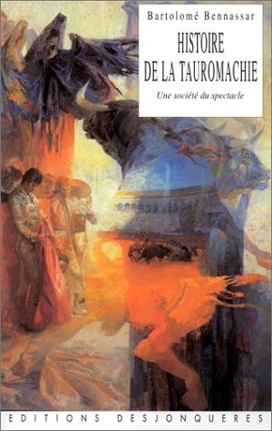 HISTOIRE DE LA TAUROMACHIE (3E ED), de Bartolomé Bennassar | portada del libro