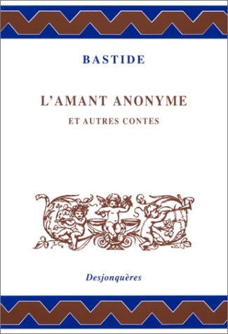 L'AMANT ANONYME ET AUTRES CONTES, de BASTIDE | portada del libro