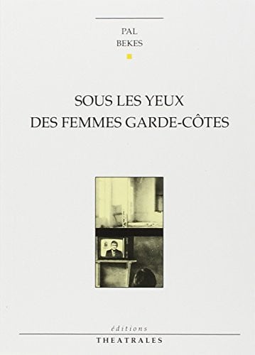 SOUS LES YEUX DES FEMMES GARDE COTES, de BEKES PAL | portada del libro