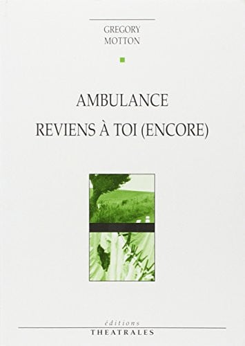 AMBULANCE REVIENS A TOI ENCORE, de MOTTON GREGORY | portada del libro